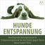 Cover Hunde Entspannung - Beruhigende Naturgeräusche & Entspannungsmusik für den Hund, gegen Stress (keine hohen Töne)