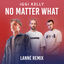 Cover No Matter What (LANNÉ Remix)