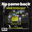 Cover NO COME BACK (WHATCHA SAY) (feat. DJ LUCHSHIY)