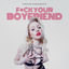 Cover F*CK YOUR BOYFRIEND
