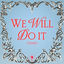Cover We Will Do It