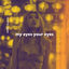 Cover My Eyes Your Eyes