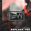 Cover Replace You