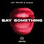 Cover Say Something (Club Mix)