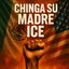 Cover CHINGA SU MADRE ICE