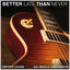 Cover Better Late Than Never (feat. Neville James Martin)
