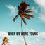 Cover When We Were Young