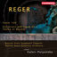 Cover Reger: Psalm 100 & Variations and Fugue on a Theme of Mozart