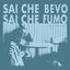 Cover Sai Che Bevo Sai Che Fumo