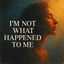 Cover I'm Not What Happened To Me