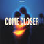 Cover Come Closer