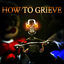 Cover How To Grieve