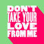 Cover Don't Take Your Love from Me