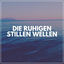 Cover Die Ruhigen Stillen Wellen