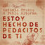 Cover Estoy Hecho De Pedacitos De Ti