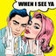 Cover When I See Ya!