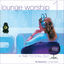 Cover Lounge Worship, Vol. 1: A Time to Chill Out