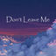 Cover Don't Leave Me