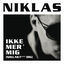 Cover Ikke Mer' Mig (Niklas F*** Dig)
