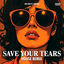 Cover Save Your Tears (House Remix)