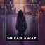Cover So Far Away Version2