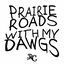 Cover Prairie Roads With My Dawgs