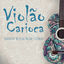 Cover Violão Carioca: Greatest Bossa Nova Songs