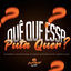 Cover Quê que essa put4 quer?