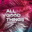 Cover All Good Things (Come To An End) [feat. AfroSalto]