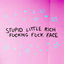Cover Stupid Little Rich Fucking Fuck Face