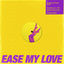 Cover Ease My Love