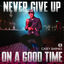 Cover Never Give Up On A Good Time