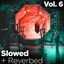 Cover Slowed + Reverbed, Vol. 6