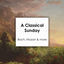 Cover "A Classical Sunday: Bach, Mozart & more "