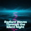 Cover Radiant Waves Through the Silent Night