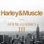 Cover House Classics III (Presented by Harley&muscle)