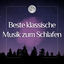 Cover Beste klassische Musik zum Schlafen