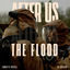 Cover After Us, The Flood