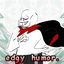 Cover edgy humor.
