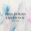 Cover This Is Why I Need You