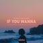 Cover If You Wanna
