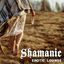 Cover Shamanic Erotic Lounge – Sensual New Age Music for Bodily Pleasures, Tantric Melodies, Sex