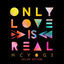 Cover Only Love Is Real (Deluxe Edition)