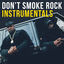 Cover Don't Smoke Rock Instrumentals