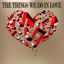 Cover The Things We Do in Love (Songs for Romantic Moments)