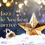 Cover Jazz, le Noël est arrivé: Musique jazz bossanova pour la grande soirée de Noël