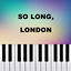 Cover So Long, London (Piano Version)