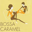 Cover Bossa Nova Café: Bossa Caramel