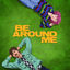Cover Be Around Me (feat. chloe moriondo)