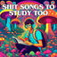 Cover SHIT SONGS TO STUDY TOO